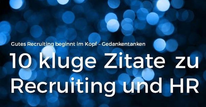 Recruiting Zitate Die Motivieren 10 Kluge Zitate Fur Recruiting Und Hr