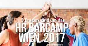 5 Fragen rund um das HR BarCamp in Wien #HRBC17
