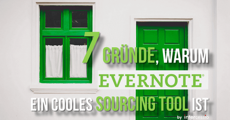 7 Gründe warum Evernote ein cooles Sourcing Tool ist