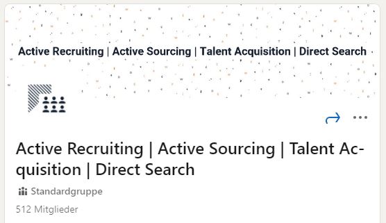 LinkedIn-Gruppen: Active Recruiting - Active Sourcing - Talent Acquisition - Direct Search