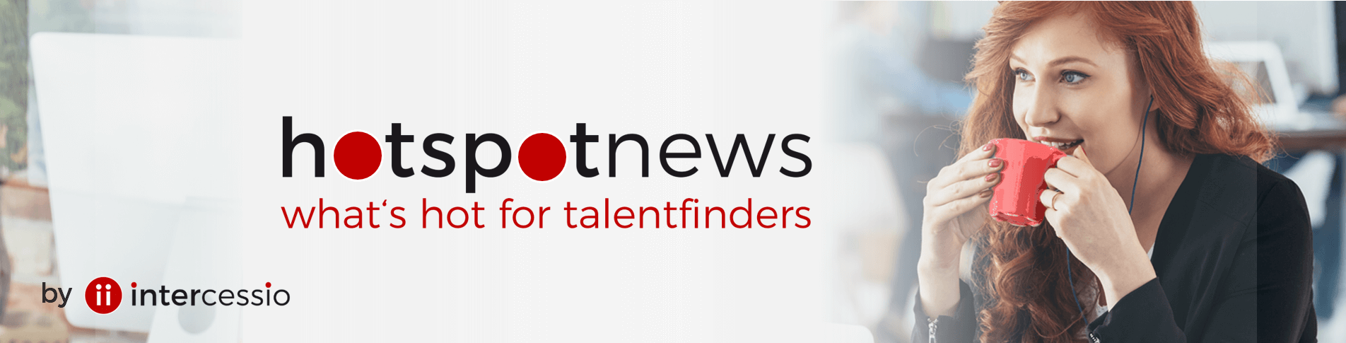 Intercessio Hotspot News - What is hot for Talentfinders