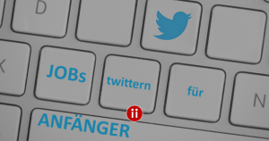 Jobs Twittern für Anfänger